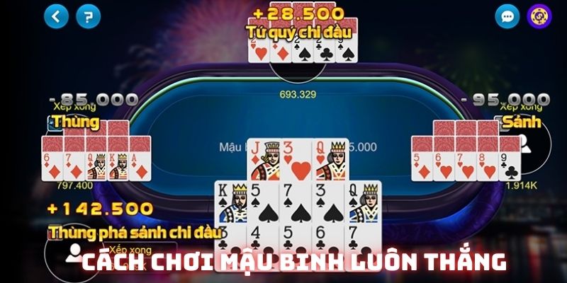 Hướng dẫn xếp bài Mậu Binh sao cho mỗi ván ra quân đều mang lại chiến thắng