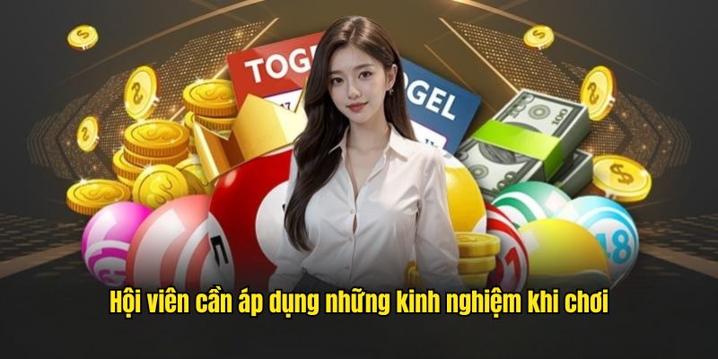 Hội viên cần áp dụng những kinh nghiệm khi chơi